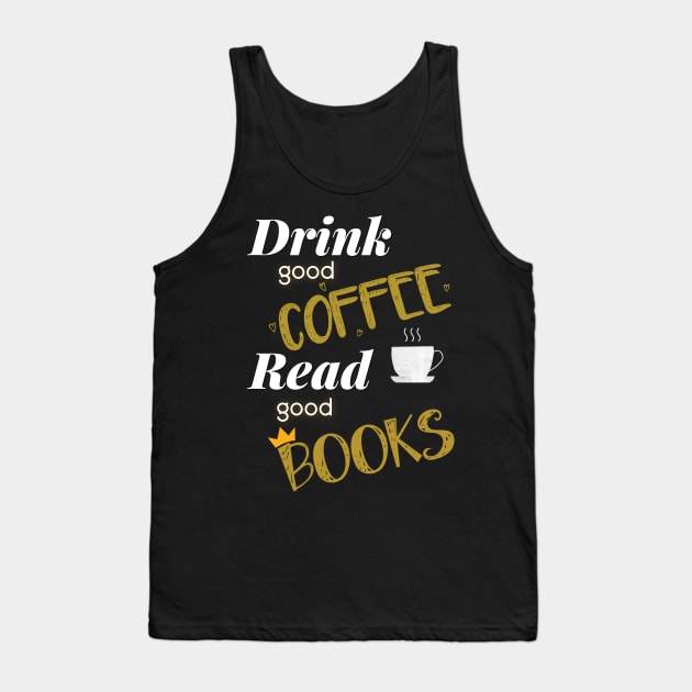 Drink Coffee Read Books Tank Top by M2M